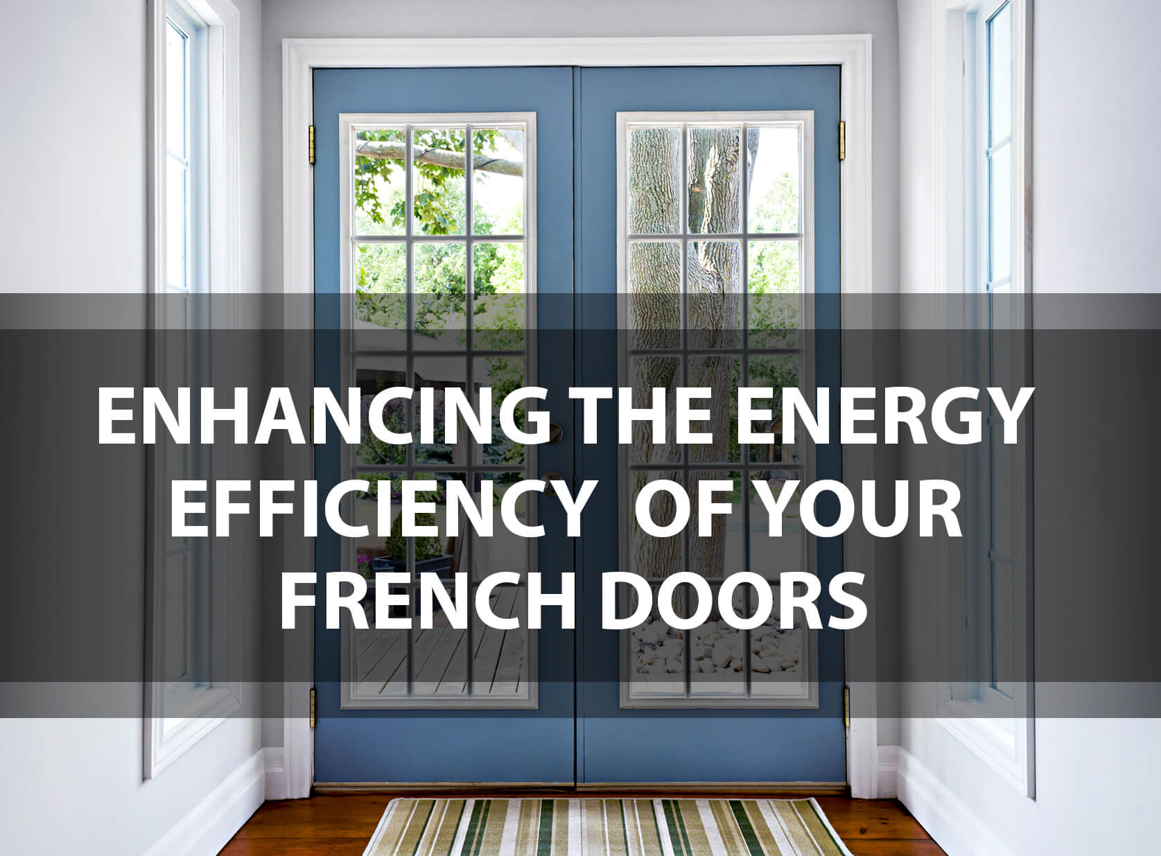 Enhancing The Energy Efficiency Of Your French Doors